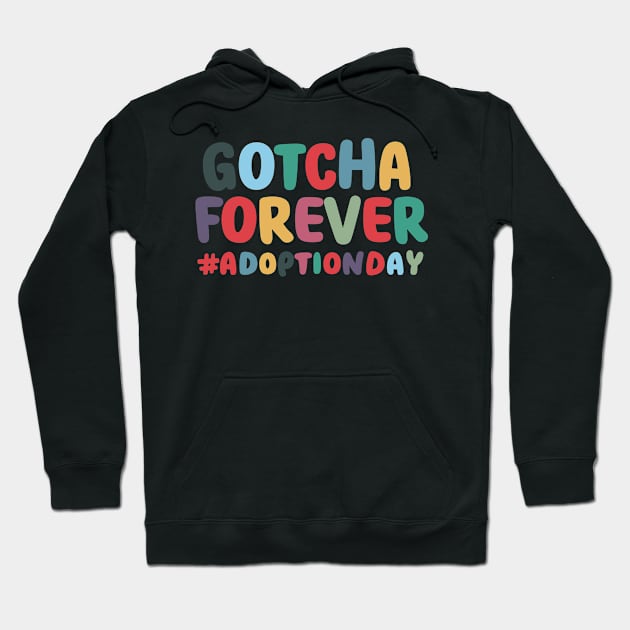 Gotcha Forever Gotcha Day Men Women Girls Boys Kids Toddler Hoodie by AimArtStudio